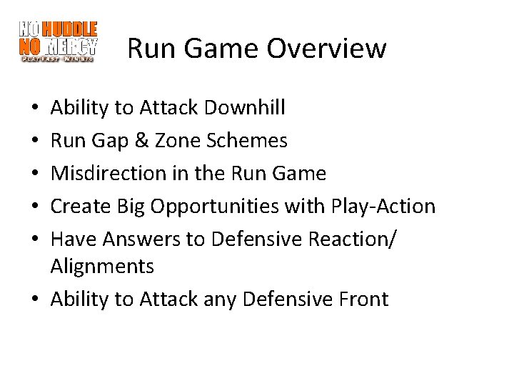 Run Game Overview Ability to Attack Downhill Run Gap & Zone Schemes Misdirection in