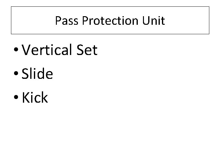 Pass Protection Unit • Vertical Set • Slide • Kick 