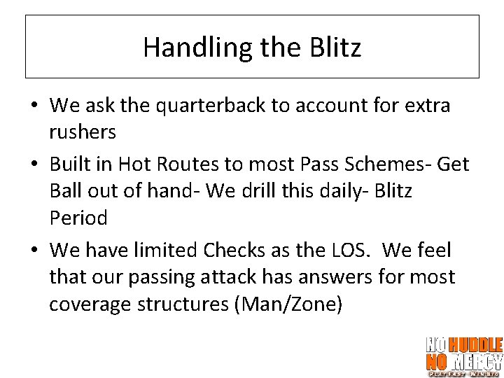 Handling the Blitz • We ask the quarterback to account for extra rushers •