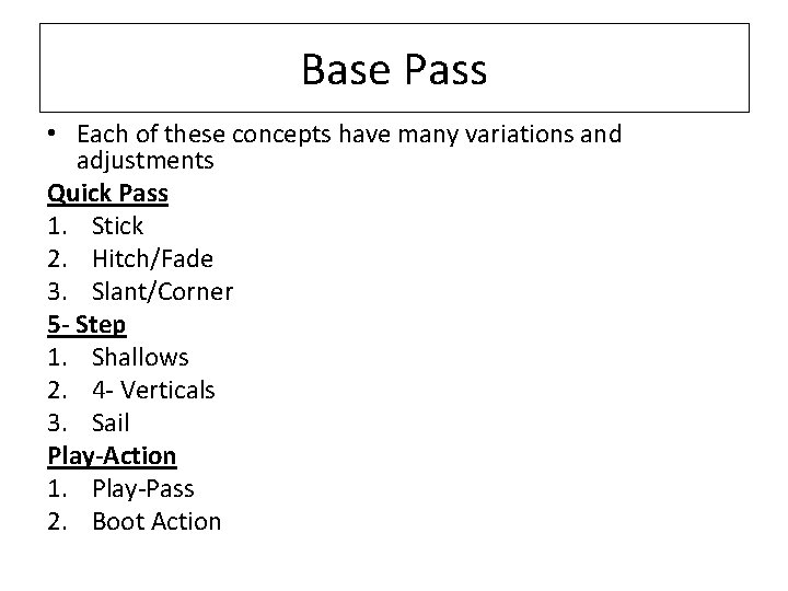 Base Pass • Each of these concepts have many variations and adjustments Quick Pass