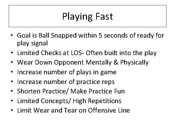 Playing Fast • Goal is Ball Snapped within 5 seconds of ready for play