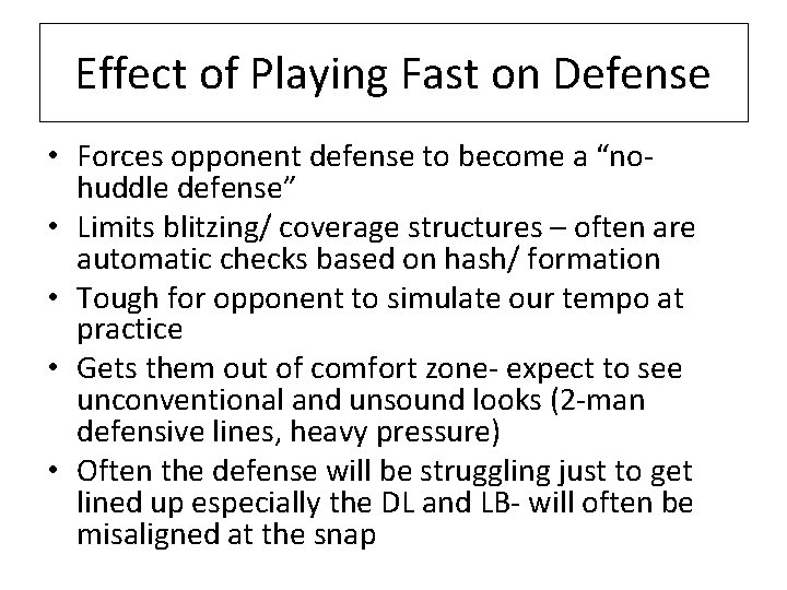 Effect of Playing Fast on Defense • Forces opponent defense to become a “nohuddle
