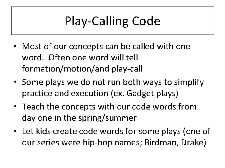 Play-Calling Code • Most of our concepts can be called with one word. Often