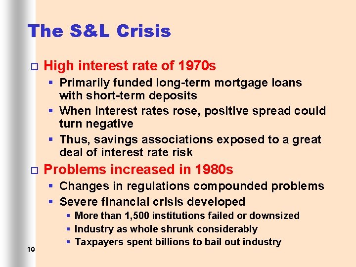 The S&L Crisis ¨ High interest rate of 1970 s § Primarily funded long-term