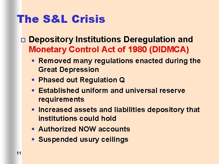 The S&L Crisis ¨ Depository Institutions Deregulation and Monetary Control Act of 1980 (DIDMCA)