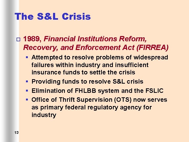 The S&L Crisis ¨ 1989, Financial Institutions Reform, Recovery, and Enforcement Act (FIRREA) §