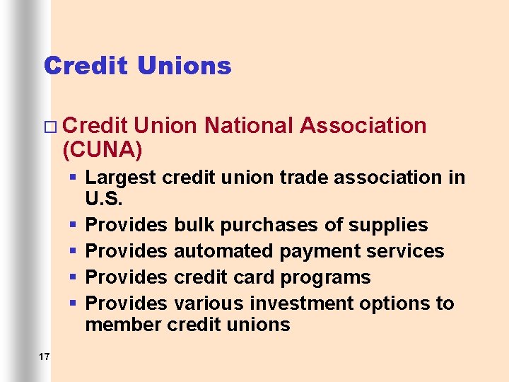 Credit Unions ¨ Credit Union National Association (CUNA) § Largest credit union trade association