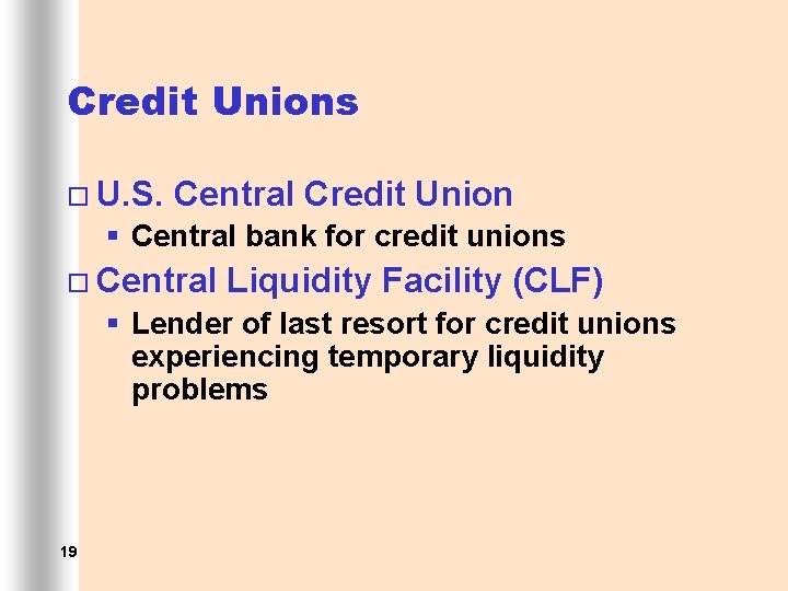Credit Unions ¨ U. S. Central Credit Union § Central bank for credit unions