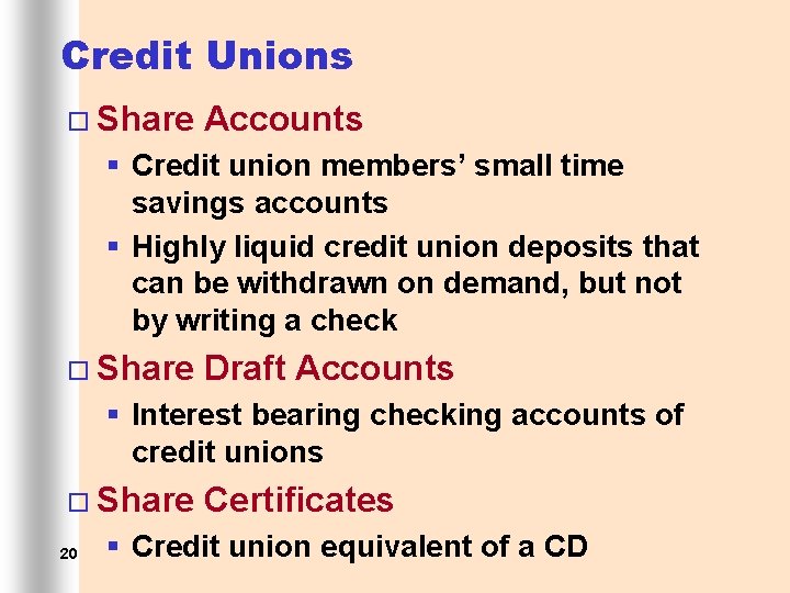 Credit Unions ¨ Share Accounts § Credit union members’ small time savings accounts §