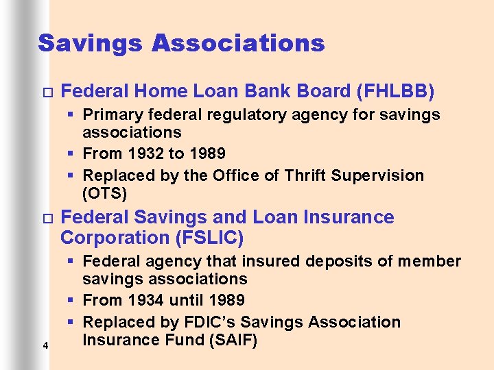 Savings Associations ¨ Federal Home Loan Bank Board (FHLBB) § Primary federal regulatory agency