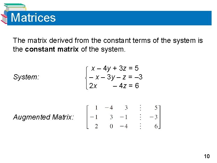 Matrices The matrix derived from the constant terms of the system is the constant