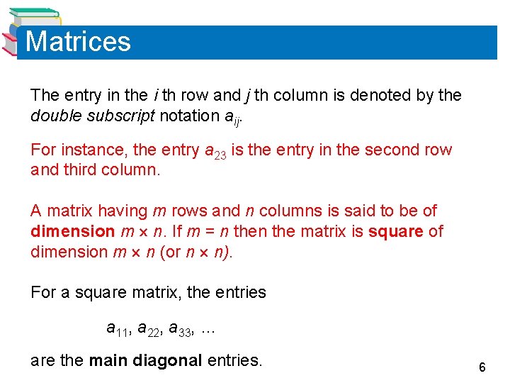 Matrices The entry in the i th row and j th column is denoted