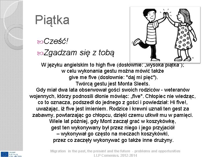 Piątka Cześć! Zgadzam się z tobą W języku angielskim to high five (dosłownie: „wysoka Piątka Cześć! Zgadzam się z tobą W języku angielskim to high five (dosłownie: „wysoka