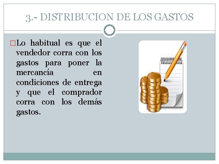 3. - DISTRIBUCION DE LOS GASTOS �Lo habitual es que el vendedor corra con