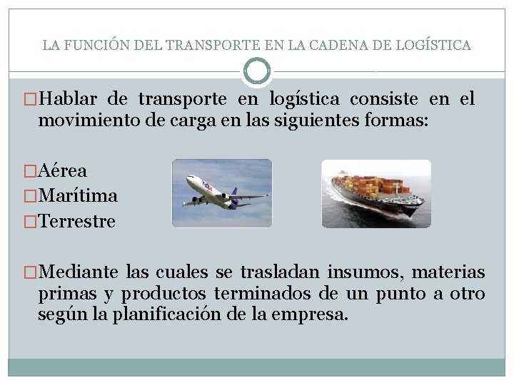 LA FUNCIÓN DEL TRANSPORTE EN LA CADENA DE LOGÍSTICA �Hablar de transporte en logística