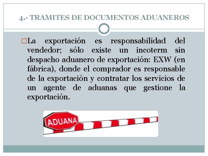 4. - TRAMITES DE DOCUMENTOS ADUANEROS �La exportación es responsabilidad del vendedor; sólo existe