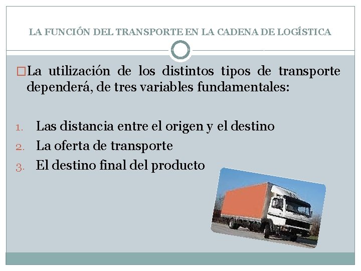 LA FUNCIÓN DEL TRANSPORTE EN LA CADENA DE LOGÍSTICA �La utilización de los distintos