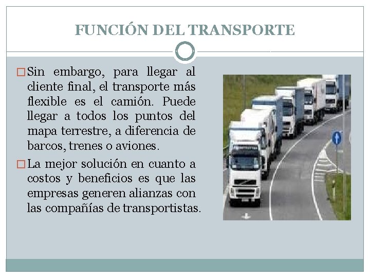FUNCIÓN DEL TRANSPORTE � Sin embargo, para llegar al cliente final, el transporte más