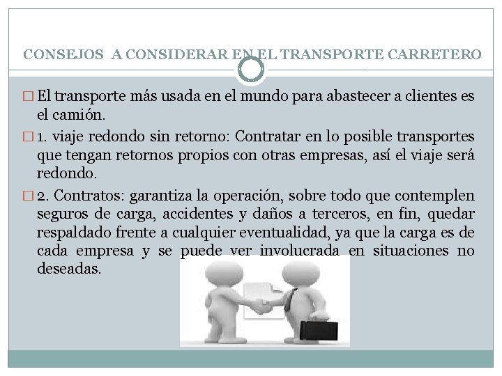 CONSEJOS A CONSIDERAR EN EL TRANSPORTE CARRETERO � El transporte más usada en el