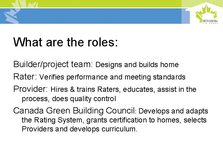 What are the roles: Builder/project team: Designs and builds home Rater: Verifies performance and