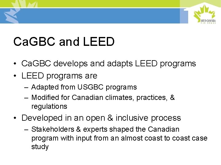 Ca. GBC and LEED • Ca. GBC develops and adapts LEED programs • LEED
