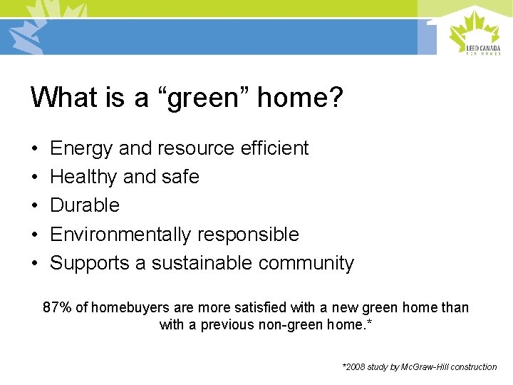 What is a “green” home? • • • Energy and resource efficient Healthy and