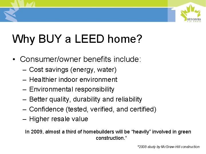 Why BUY a LEED home? • Consumer/owner benefits include: – – – Cost savings