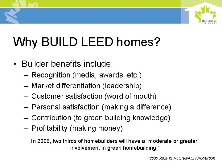 Why BUILD LEED homes? • Builder benefits include: – – – Recognition (media, awards,