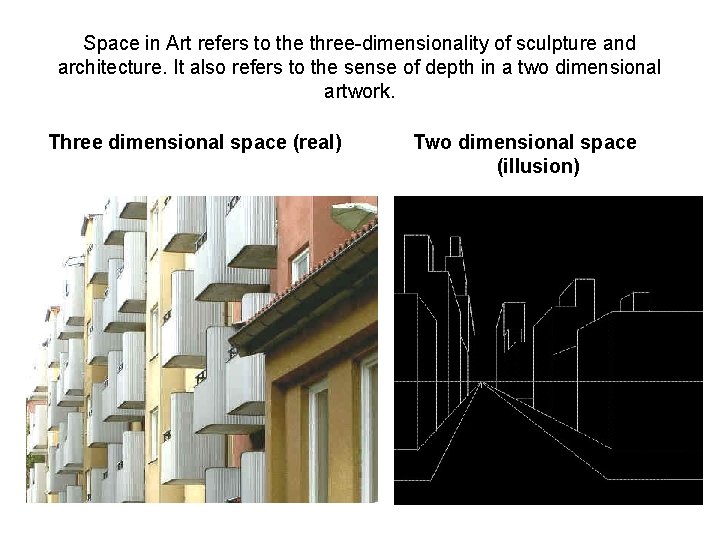Space in Art refers to the three-dimensionality of sculpture and architecture. It also refers