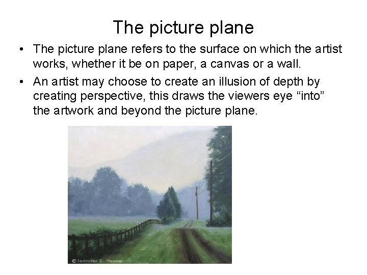 The picture plane • The picture plane refers to the surface on which the