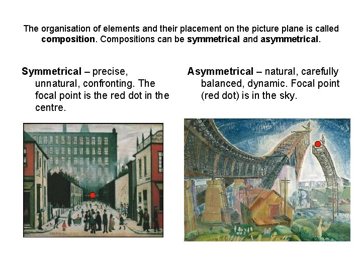 The organisation of elements and their placement on the picture plane is called composition.