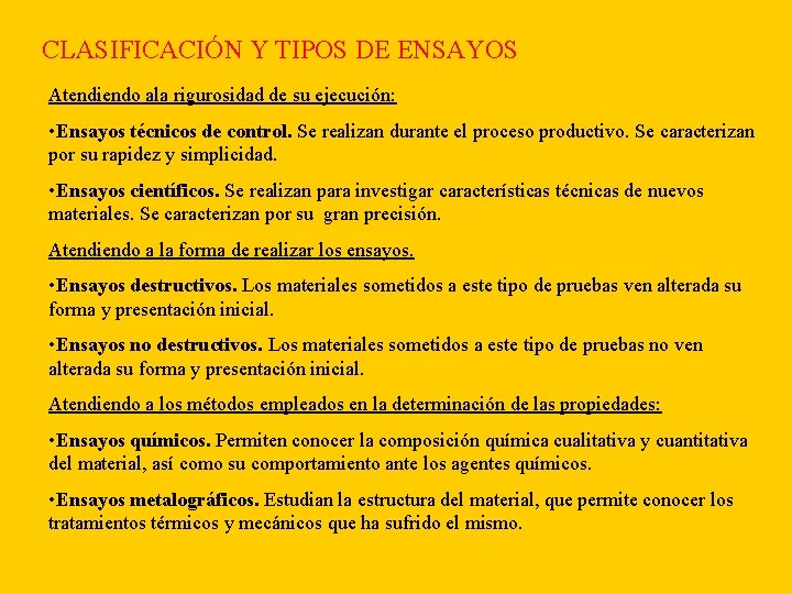 CLASIFICACIÓN Y TIPOS DE ENSAYOS Atendiendo ala rigurosidad de su ejecución: • Ensayos técnicos