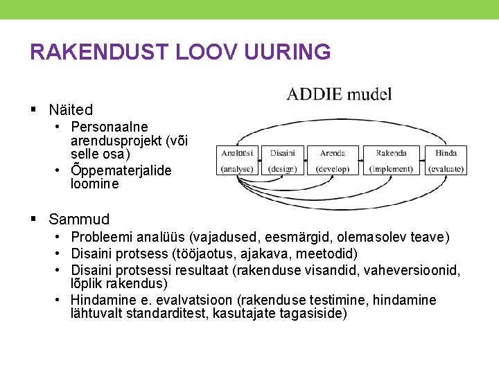 RAKENDUST LOOV UURING § Näited • Personaalne arendusprojekt (või selle osa) • Õppematerjalide loomine