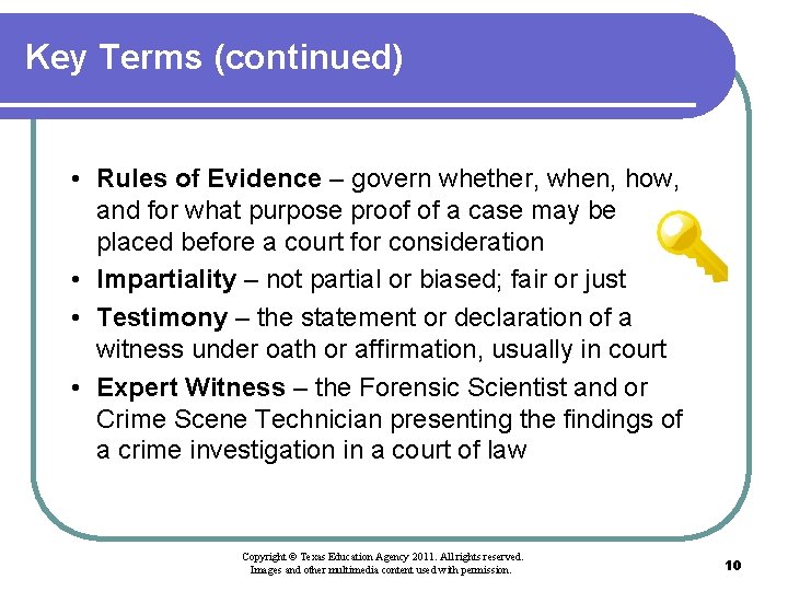 Key Terms (continued) • Rules of Evidence – govern whether, when, how, and for