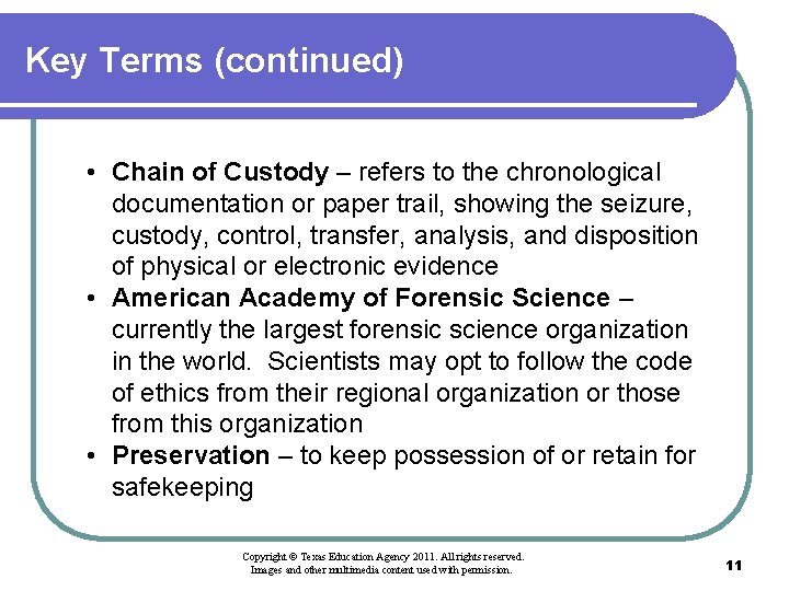 Key Terms (continued) • Chain of Custody – refers to the chronological documentation or
