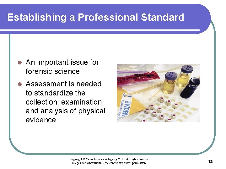 Establishing a Professional Standard l An important issue forensic science l Assessment is needed