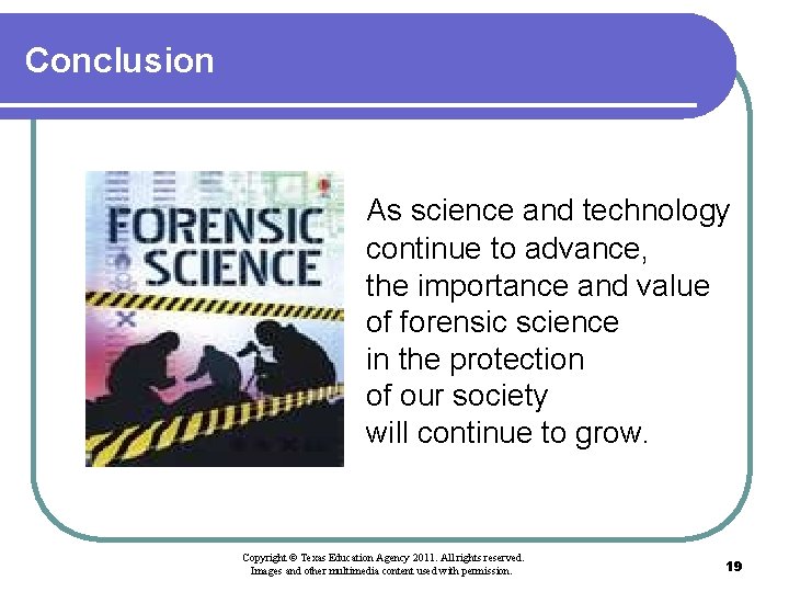 Conclusion As science and technology continue to advance, the importance and value of forensic