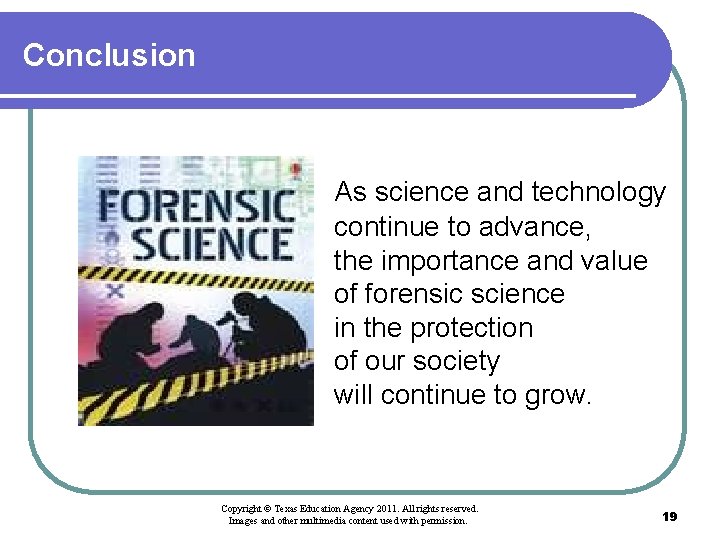 Conclusion As science and technology continue to advance, the importance and value of forensic