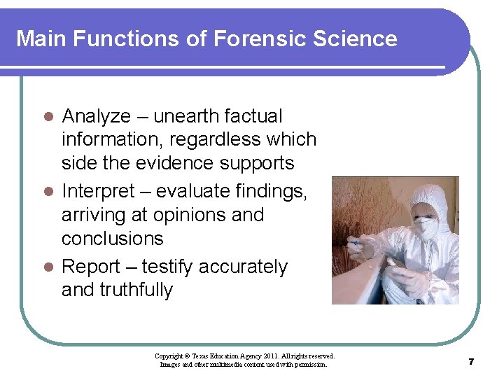 Main Functions of Forensic Science Analyze – unearth factual information, regardless which side the