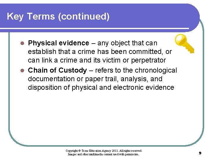 Key Terms (continued) Physical evidence – any object that can establish that a crime