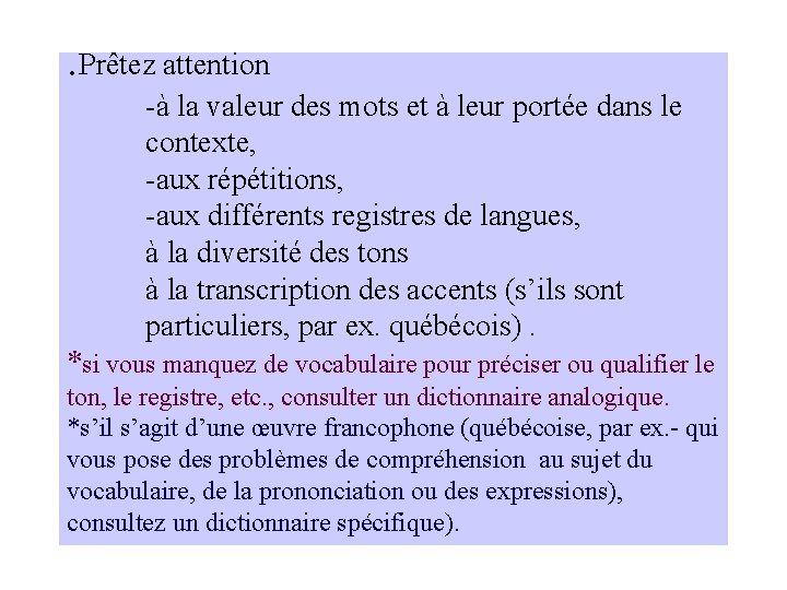 . Prêtez attention -à la valeur des mots et à leur portée dans le