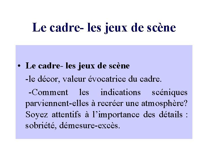 Le cadre- les jeux de scène • Le cadre- les jeux de scène -le