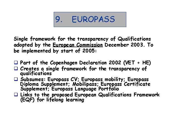 9. EUROPASS Single framework for the transparency of Qualifications adopted by the European Commission