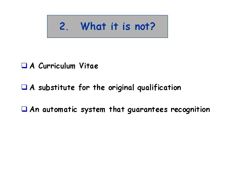 2. What it is not? q A Curriculum Vitae q A substitute for the