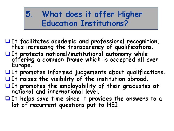 5. What does it offer Higher Education Institutions? q It facilitates academic and professional