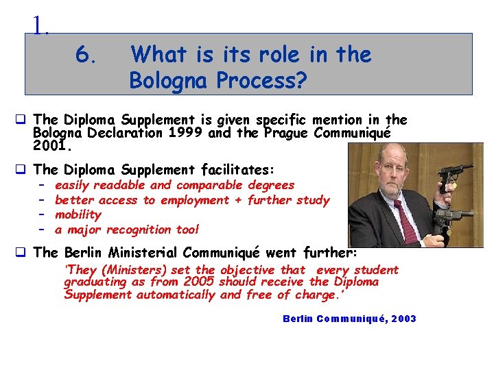 1. 6. What is its role in the Bologna Process? q The Diploma Supplement