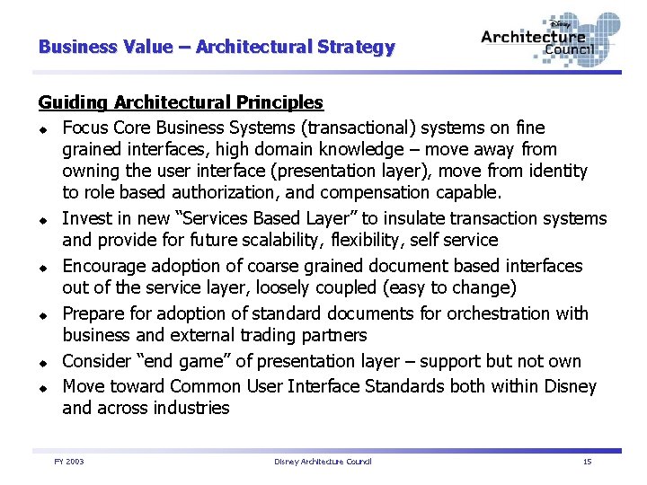 Business Value – Architectural Strategy Guiding Architectural Principles u Focus Core Business Systems (transactional)