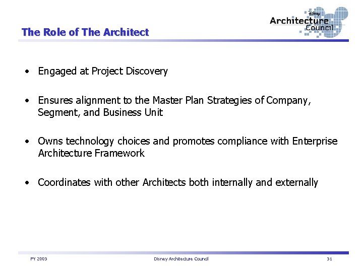The Role of The Architect • Engaged at Project Discovery • Ensures alignment to