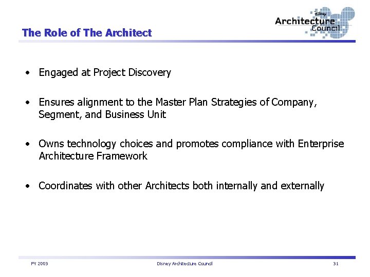 The Role of The Architect • Engaged at Project Discovery • Ensures alignment to