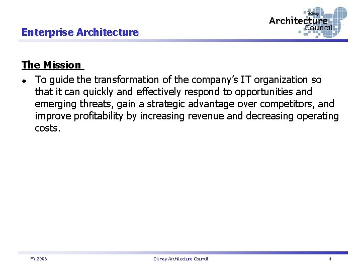 Enterprise Architecture The Mission u To guide the transformation of the company’s IT organization